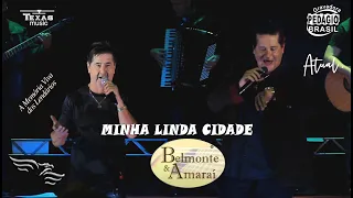 MINHA LINDA CIDADE - BELMONTE E AMARAI  (Extraída do Show Raízes Sertanejas)