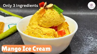 BEST “3 Ingredients MANGO ICE CREAM” Recipe in 10 Min |Eggless No Churn Ice cream At home