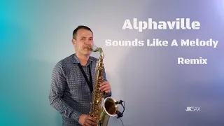 Alphaville - Sounds Like A Melody (JK Sax Remix)