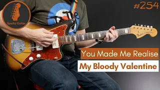 You Made Me Realise - My Bloody Valentine (Guitar Cover #254)