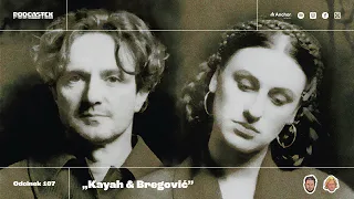 Podcastex odc. 107: Kayah i Bregović