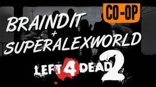 Left 4 Dead 2 CO-OP - [BrainDit и SuperAlexWorld] - #1