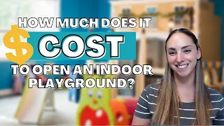 How Much Does It Cost To Open a Play Cafe or Indoor Play Center? (2023 UPDATE)