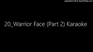 20_Warrior Face (Part 2) Karaoke