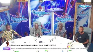 Mpanin Atenase is live with Nkosouhene on Oyerepa radio. (0242 799233) ||07-06-2024