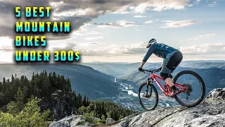 5 Best Mountain Bikes Under 300$ 2022