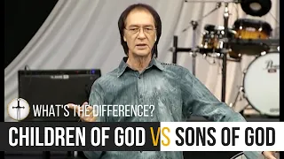 Children of God vs Sons of God - What's The Difference?