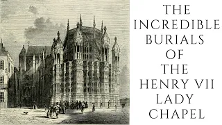 The INCREDIBLE Burials Of The Henry VII Lady Chapel