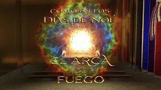 04 Trailer - El Arca de Fuego - Como en los días de Noé