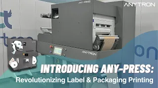 Introducing ANY-PRESS: Revolutionizing Label & Packaging Printing