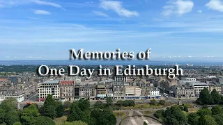 Memories of One Day in Edinburgh 2023