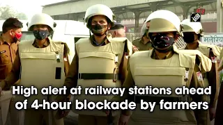 High alert at railway stations ahead of 4-hour blockade by farmers