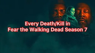 Every Death/Kill in Fear the Walking Dead Season 7 (2021) [Updated]