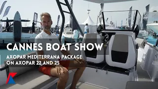 Axopar Mediterrana Package on Axopar 22 and 25 at Cannes Boat Show