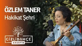 Özlem Taner - Hakikat Şehri (Akustik)