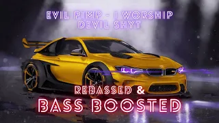 Evil Pimp - I Worship Devil Shyt (REBASSED 33-37hz & BASS BOOSTED)