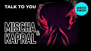 Mischa & Kapral  - Talk To You (Single 2019)