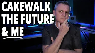 Cakewalk, The Future, and Me