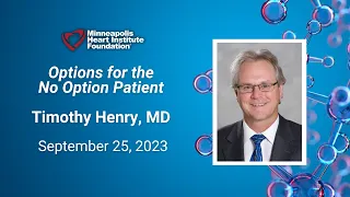 Tim Henry, MD | Options for the No Option Patient