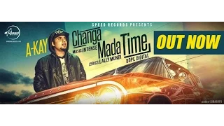 Changa Mada Time (Full Audio Song) | A Kay | Latest Punjabi Song 2016 | Fast Records