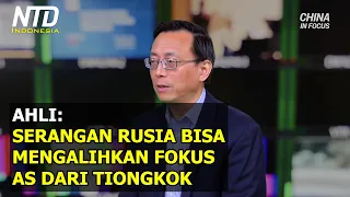 Serangan Rusia ke Ukraina Bisa Mengalihkan Fokus AS dari Tiongkok