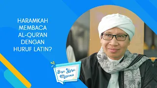 Haramkah Membaca Al-Qur'an dengan Huruf Latin? - Buya Yahya Menjawab