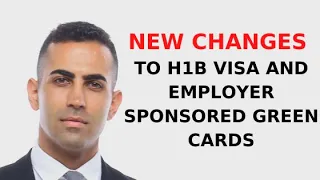 New Changes to H1B Visa and Employer Sponsored Green Cards