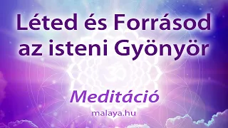 Léted és Forrásod az isteni Gyönyör - Ez a meditáció végső módja - Malaya vezetett meditáció