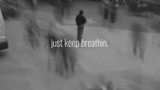 just keep breathin.