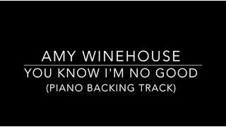 You Know I'm No Good | Amy Winehouse Piano Karaoke Backing Track