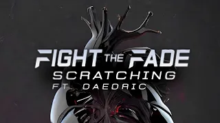 Fight The Fade feat. Daedric - Scratching (Lyrics)