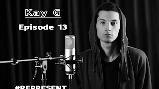 #Represent Ep. 13 - Kay G (prod. by HaruTune)