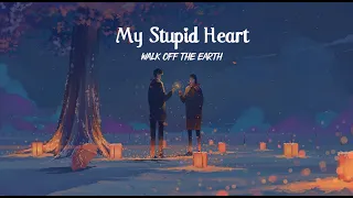 [Vietsub + Lyric] My Stupid Heart | Walk Off The Earth ♫