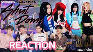 [K-POP REACTION] BLACKPINK - ‘Shut Down’ M/V | Blackpink in your area |หนังหน้าโรง THAI. 🇹🇭