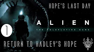 Hope's Last Day (Alien RPG)  Episode 1 "Return to Hadley's Hope"