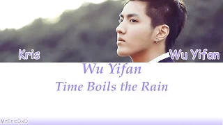 Wu Yifan (吴亦凡) : Time Boils the Rain (时间煮雨) Lyrics