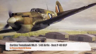 Curtiss Tomahawk Mk.II - 1:48 Airfix - Best P-40 Kit?