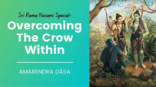 Sri Rama Navami Special - Overcoming the Crow Within | Hosted by ISKCON Scarborough | Amarendra Dasa