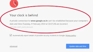 How to fix clock error "your clock is behind in google chrome' and mozilla firefox