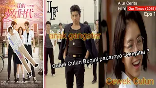 Ketika Cewek Culun Jatuh Cinta Sama Cowok Gengster - PART 1 | Alur Cerita Film Our Times (2015)