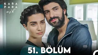 Kara Para Aşk 51. Bölüm (FULL HD)