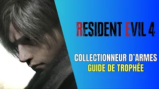 Resident Evil 4 Remake Collectionneur D'armes Guide de Trophée - Comment Obtenir Toutes les Armes