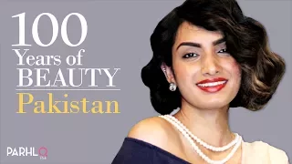 100 Years of Beauty | Pakistan | Parhlo