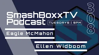 SmashBoxxTV Podcast #308 - Eagle McMahon and Ellen Widboom recap the DGLO