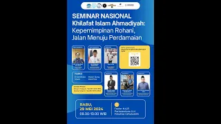 Seminar Nasional Khilafat Islam Ahmadiyah: Kepemimpinan Rohani, Jalan Menuju Perdamaian