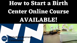 How to Start a Birth Center Online Course AVAILABLE! | Midwifery Business Consultation