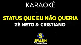 STATUS QUE EU NÃO QUERIA - Zé Neto & Cristiano (KARAOKÊ VERSION)