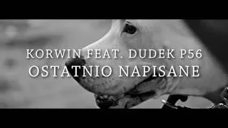 Korwin P56 feat Dudek P56 - Ostatnio Napisane prod. Czaha  Dj. Danek (TRAILER KLIPU )