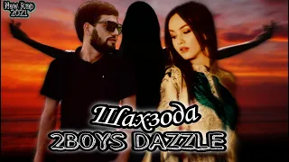 2Boys Dazzle - Шахзода ❤ // 2Бойс Дазл - Shahzoda ❤