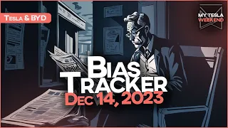 Media bias tracker Dec 14, 2023. Tesla improves from yesterday, BYD tracking begins